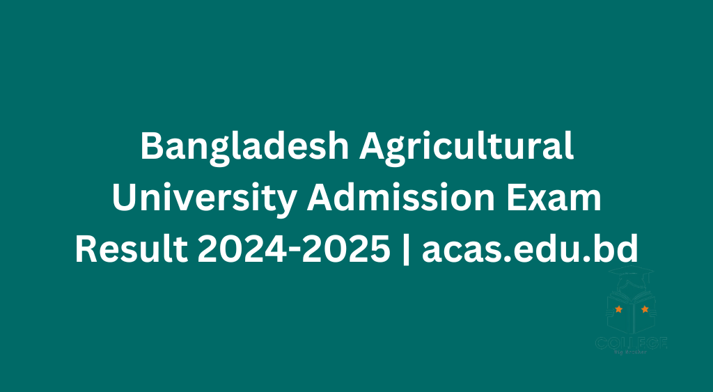 Bangladesh Agricultural University Admission Exam Result 2024-2025