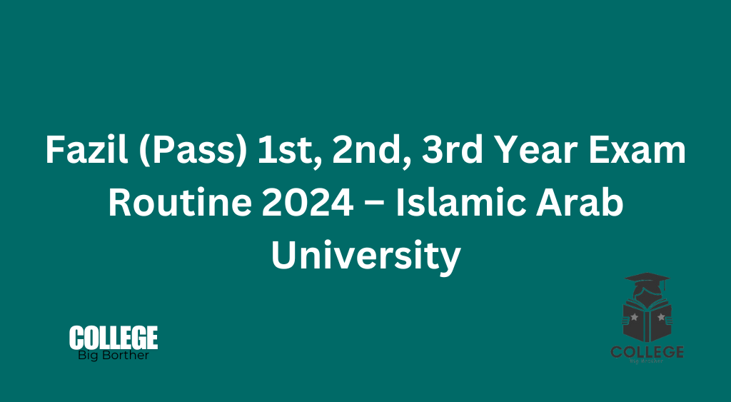 Fazil (Pass) 1st, 2nd, 3rd Year Exam Routine 2024 – Islamic Arab University