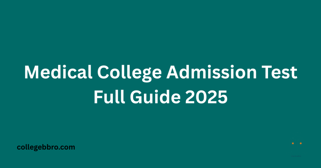 Medical College Admission Test Full Guide 2025